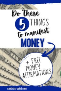 These 5 Things help You to Manifest Money fast; Do These 5 Things to Manifest Money - Fast Results; Grab Your Free Money Affirmations!